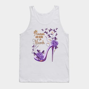 Princesses Are Born In March Tank Top